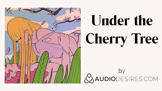 Underneath the cherry tree erotic audio porn for women, hot asmr